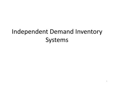 Independent Demand Inventory Systems