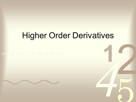 Higher Order Derivatives. Find if. Substitute back into the equation.