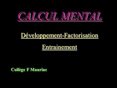 CALCUL MENTAL Développement-FactorisationEntrainement Collège F Mauriac.