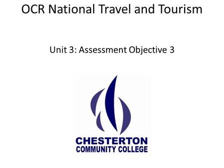 OCR National Travel and Tourism Unit 3: Assessment Objective 3.