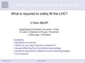 V. Kain AB/OP1Chamonix XV What is required to safely fill the LHC? V.Kain AB/OP Input from: B.Goddard, M.Jonker, Y.Kadi, R.Losito, V.Mertens, B.Puccio,