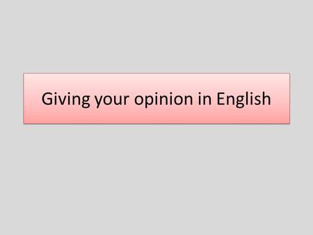 Giving your opinion in English