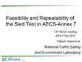 独立行政法人交通安全環境研究所 National Traffic Safety and Environment Laboratory Feasibility and Repeatability of the Sled Test in AECS-Annex 7 12 th AECS meeting 09-11.