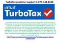 TurboTax customer support 1-877-448-8698 It has been observed that not many customers are aware of all the tricks of the trade as to how to minimize tax.