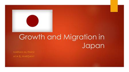 Growth and Migration in Japan MARIAM AL-THANI AYA EL WARDANY.