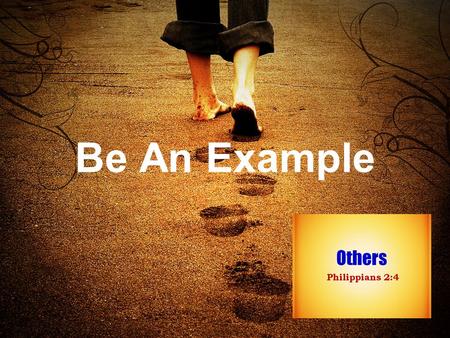Be An Example. Be an Example Example – 1. a person or way of behaving that is seen as a model that should be followed. 2. Someone or something mentioned.