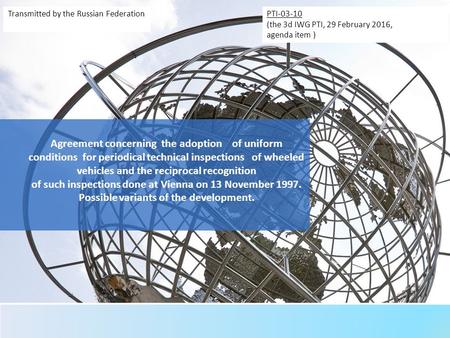 Agreement concerning the adoption of uniform conditions for periodical technical inspections of wheeled vehicles and the reciprocal recognition of such.