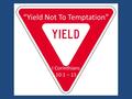 “Yield Not To Temptation” I Corinthians 10:1 – 13.