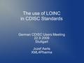 The use of LOINC in CDISC Standards German CDISC Users Meeting 22.9.2009 Stuttgart Jozef Aerts XML4Pharma.