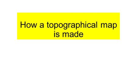 How a topographical map is made.