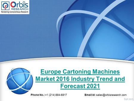 Europe Cartoning Machines Market 2016 Industry Trend and Forecast 2021 Phone No.: +1 (214) 884-6817  id: