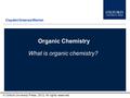 Type author names here © Oxford University Press, 2012. All rights reserved. Organic Chemistry What is organic chemistry? Clayden/Greeves/Warren.