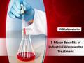 5 Major Benefits of Industrial Wastewater Treatment JNB Laboratories.