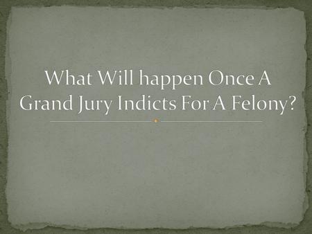 Attorney Joseph Patituce explains what can happen after a grand jury indicts for a felony in Cleveland.