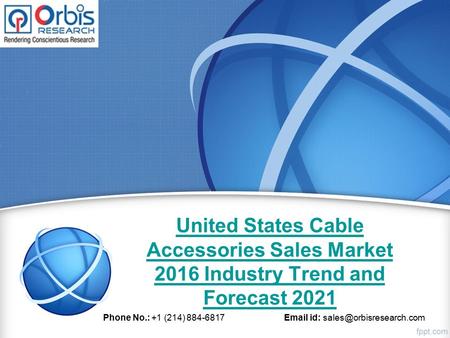 United States Cable Accessories Sales Market 2016 Industry Trend and Forecast 2021 Phone No.: +1 (214) 884-6817  id: