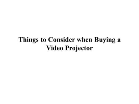 Things to Consider when Buying a Video Projector.