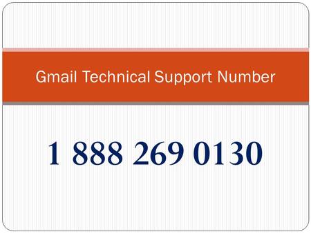 1 888 269 0130 Gmail Technical Support Number. Gmail Customer care number +1-888-269-0130.