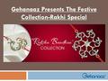 Gehanaaz Presents The Festive Collection-Rakhi Special.