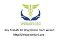 Buy Avanafil ED Drug Online From Wekart