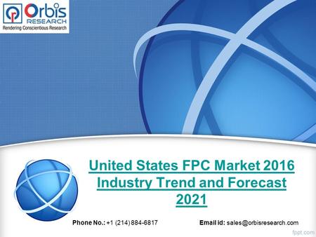 United States FPC Market 2016 Industry Trend and Forecast 2021 Phone No.: +1 (214) 884-6817  id: