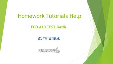 Homework Tutorials Help ECO 410 TEST BANK 