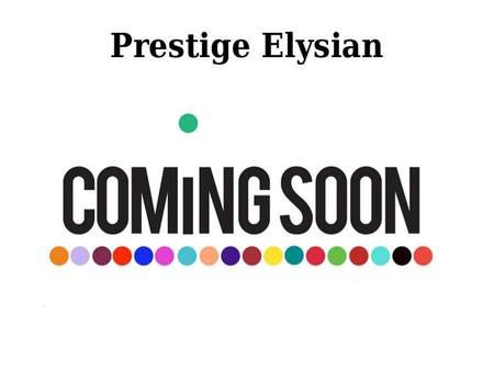 About Prestige Elysian Prestige Elysian is the brand new creation by the reputed real estate builder Prestige Group. Prestige Elysian Sprawling over.