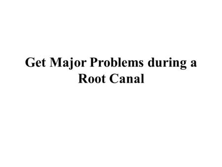 Get Major Problems during a Root Canal. A root canal requires one or extra workplace visits and can be performed through a dentist. Dentist is a dentist.