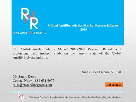 Global Antifibrinolytics Market Research Report 2016 Mr. Sunny Denis Contact No.:+1-888-631-6977 The Global Antifibrinolytics.