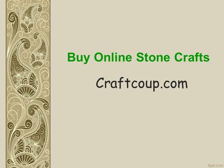 Buy Online Stone Crafts Craftcoup.com. About Craftcoup Buy Stone Handicrafts online from CraftCoup.com in India at affordable prices include wide range.