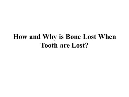 How and Why is Bone Lost When Tooth are Lost?. Bone desires stimulation to preserve its form and density. Inside the case of alveolar bone that surrounds.