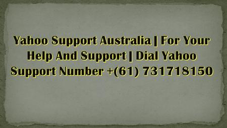 Dial Yahoo Support Australia Number 61731718150 Or Visit Our Official Website:-