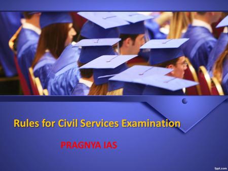 Rules for Civil Services Examination PRAGNYA IAS.