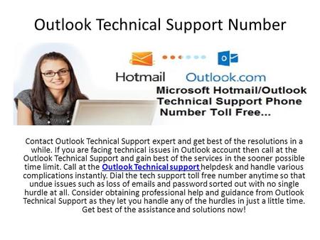 Outlook Technical Support Number Contact Outlook Technical Support expert and get best of the resolutions in a while. If you are facing technical issues.