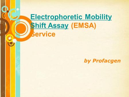 Free Powerpoint Templates Page 1 Free Powerpoint Templates Electrophoretic Mobility Shift AssayElectrophoretic Mobility Shift Assay (EMSA) Service by Profacgen.