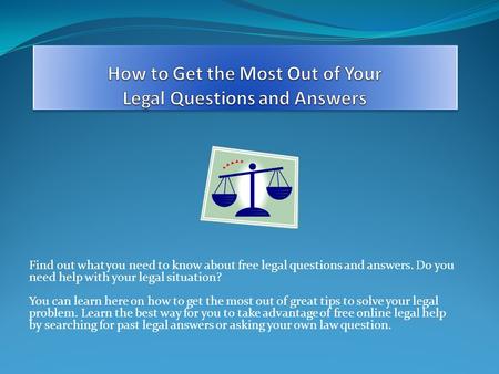 Find out what you need to know about free legal questions and answers. Do you need help with your legal situation? You can learn here on how to get the.