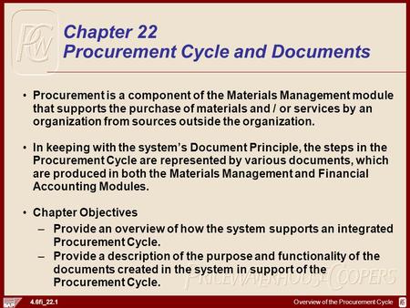 Overview of the Procurement Cycle 4.6fi_22.1 Procurement is a component of the Materials Management module that supports the purchase of materials and.