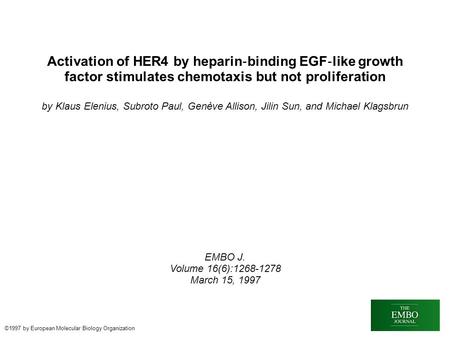 Activation of HER4 by heparin ‐ binding EGF ‐ like growth factor stimulates chemotaxis but not proliferation by Klaus Elenius, Subroto Paul, Genève Allison,