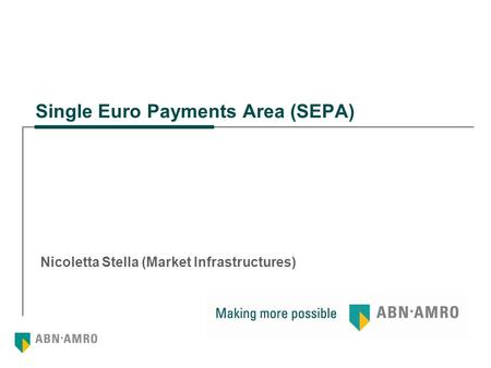 Single Euro Payments Area (SEPA) Nicoletta Stella (Market Infrastructures)