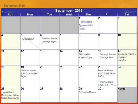 ◄ August 2016August 2016 September 2016 October 2016October 2016 ► SunMonTueWedThuFriSat 1 **Scholarship Apps Available Online 2 3 4 5 LABOR DAY 6 Freshman.