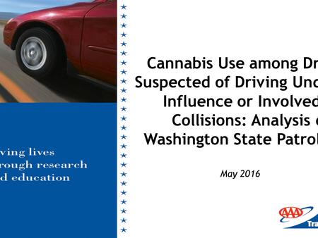 May 2016 Cannabis Use among Drivers Suspected of Driving Under the Influence or Involved in Collisions: Analysis of Washington State Patrol Data.