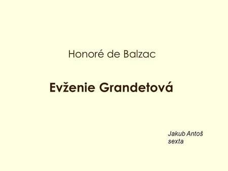 Honoré de Balzac Evženie Grandetová Jakub Antoš sexta.