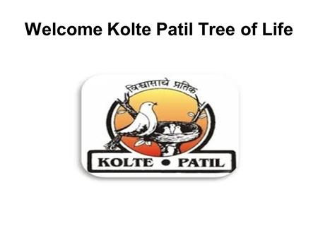 Welcome Kolte Patil Tree of Life. About Kolte Patil Kolte Patil tree of life- instituted at auspicious place Urse in Pune which is cascaded over large.