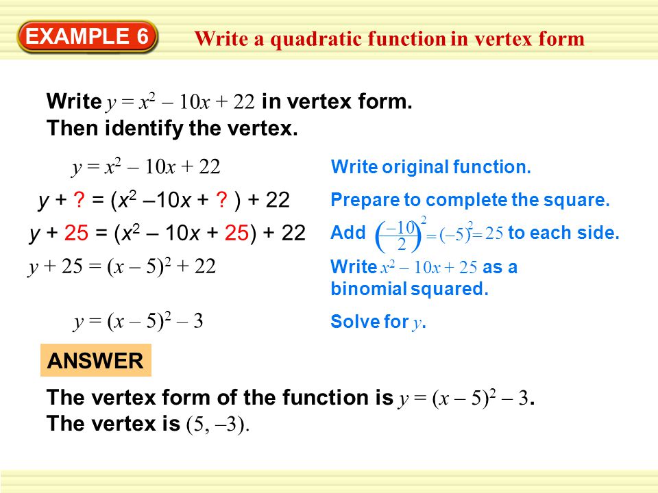 Example 6 Write A Quadratic Function In Vertex Form Write Y X 2 10x 22 In Vertex Form Then Identify The Vertex Y X 2 10x 22 Write Original Ppt Download