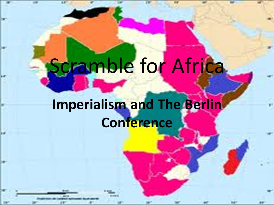 Imperialism And The Berlin Conference Ppt Video Online Download
