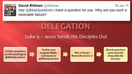 Luke 9 – Jesus Sends His Disciples Out Twitter questions on this teaching Twitter your toughest Bible / God issues