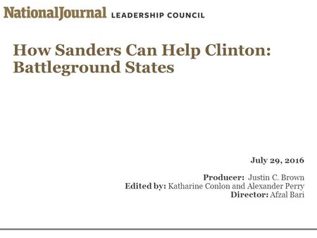 How Sanders Can Help Clinton: Battleground States July 29, 2016 Producer: Justin C. Brown Edited by: Katharine Conlon and Alexander Perry Director: Afzal.