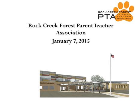 Rock Creek Forest Parent Teacher Association January 7, 2015.
