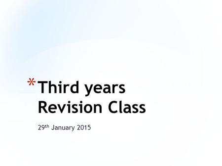 29 th January 2015 * Third years Revision Class. * Leadership * The task of a leader in guiding a group or organisation.