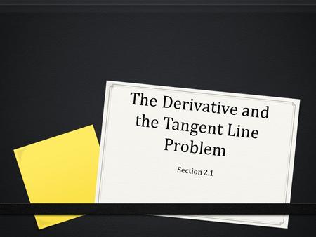 The Derivative and the Tangent Line Problem Section 2.1.