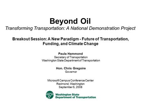 Beyond Oil Transforming Transportation: A National Demonstration Project Breakout Session: A New Paradigm - Future of Transportation, Funding, and Climate.